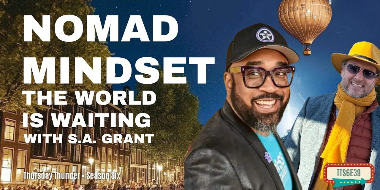 Now What Do I Do? Nomad Mindset, DAFT Visas & Quiet Influence with S.A. Grant