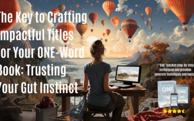 1️⃣ 📙 🎧 🔑 The Key to Crafting Impactful Titles for Your ONE-Word Book: Trusting Your Gut Instinct