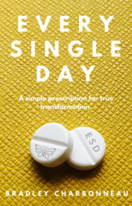Every Single Day. A prescription without a pill.