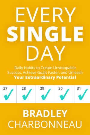 Every Single Day: Daily Habits to Create Unstoppable Success, Achieve Goals Faster, and Unleash Your Extraordinary Potential