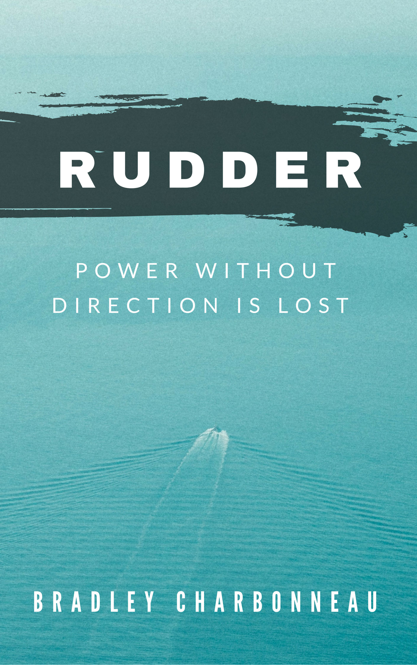 Rudder: Power without direction is lost.