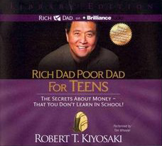 Rich Dad Poor Dad for Teens: The Secrets About Money – That You Don’t Learn in School!