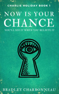 Now Is Your Chance: You’ll see it when you believe it