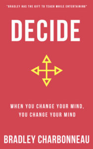 When you change your mind, your mind is changed.
