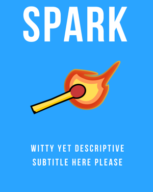 Spark: It’s about creating something from nothing. Let’s create a subtitle, shall we?