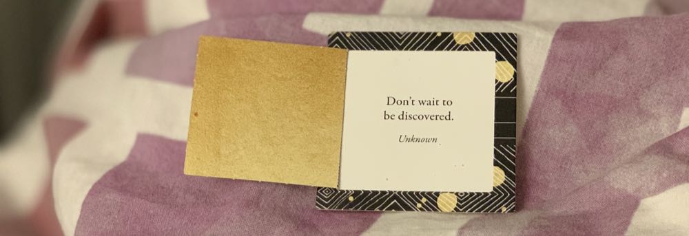 Don’t Wait to be Discovered