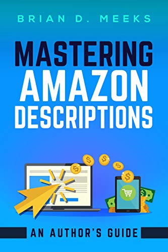 Mastering Amazon Descriptions: An Author’s Guide: Copywriting for Authors