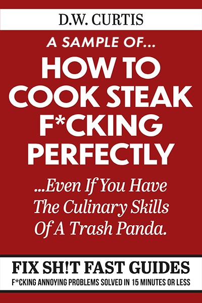 How To Cook Steak F*cking Perfectly ...Even If You Have The Culinary Skills Of A Trash Panda