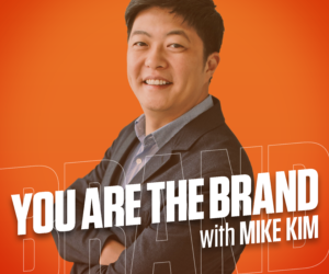 What if Everything Turns Out Great? Mike Kim Talks Energy and Frequency on his “You Are the brand” Podcast
