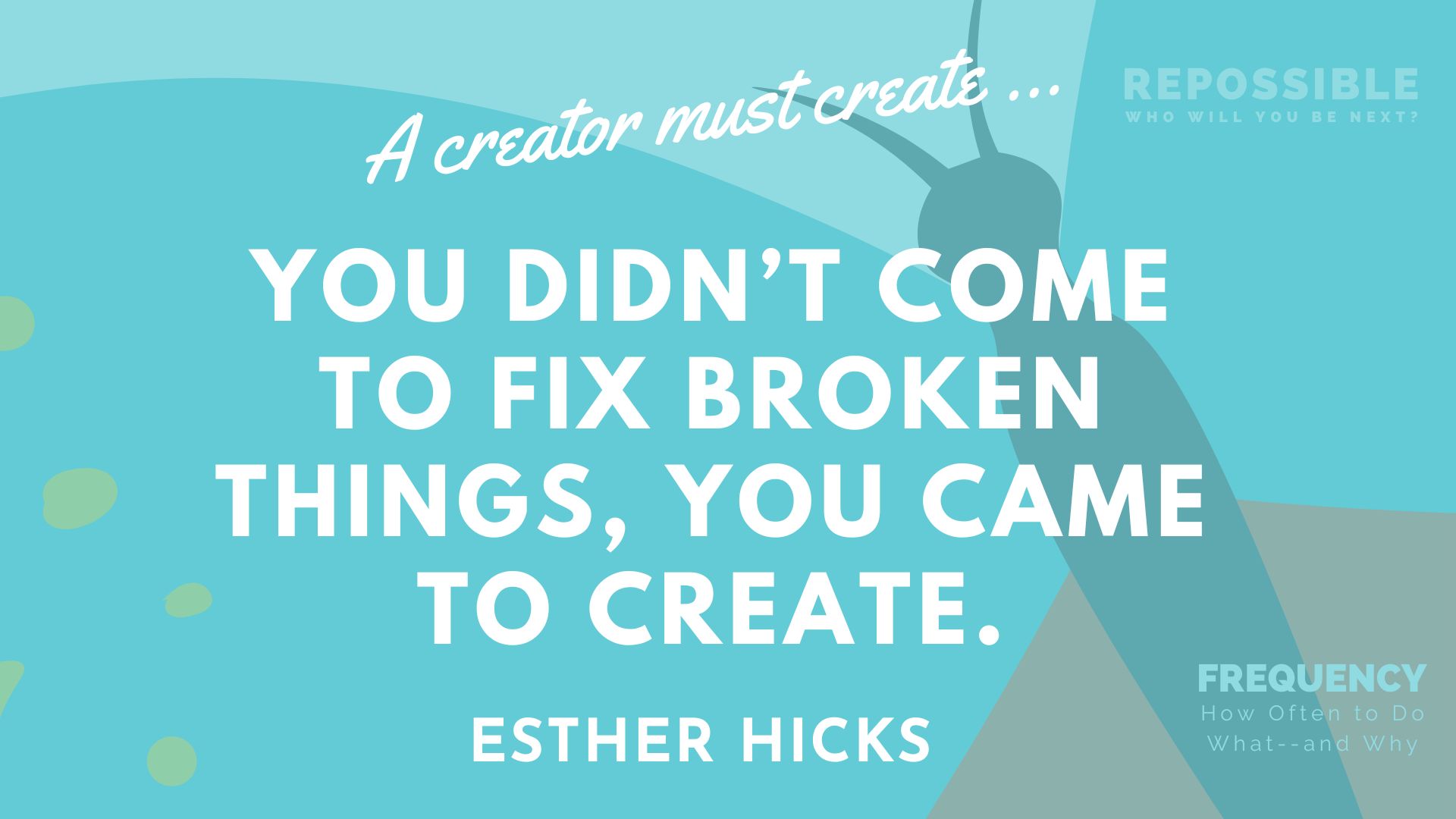you-didn-t-come-to-fix-broken-things-you-came-to-create-pass-the