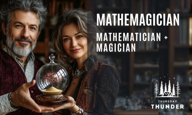 We are ALL a “Mathemagician” (The MATHematician + The MAGICian)