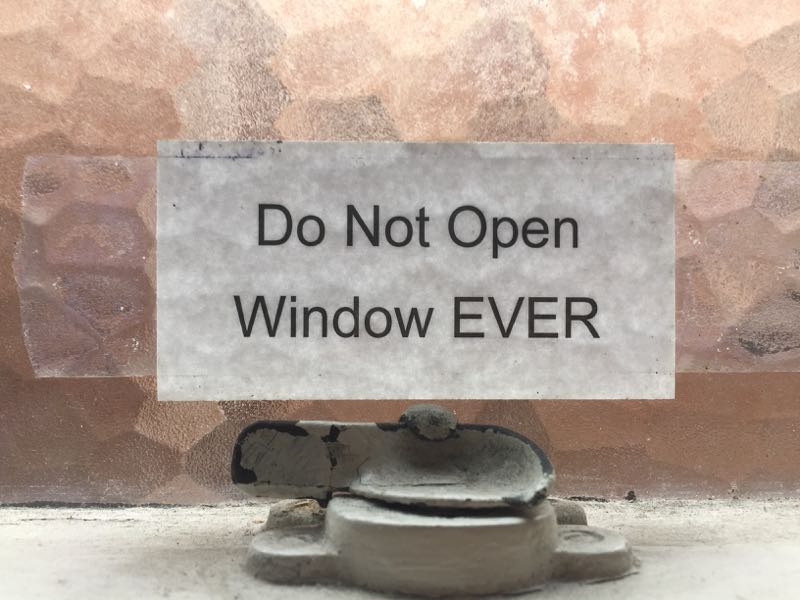 Not today, not tomorrow, not ever. Let's just take off the opening latch and call it a day. Better yet, just remove the window and make it a wall.